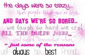 The Days Were So Crazy ~ Friendship Quote