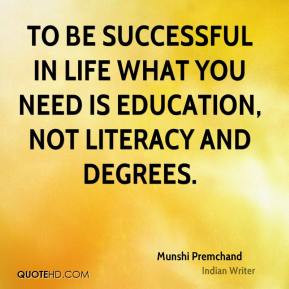 To be successful in life what you need is education, not literacy and ...