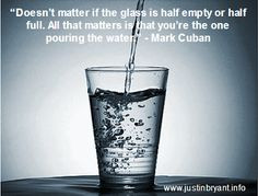 Doesn't matter if the glass is half empty or half full. All that ...