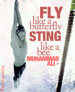 Fly like a butterfly, Sting like a bee. -Muhammad Ali.