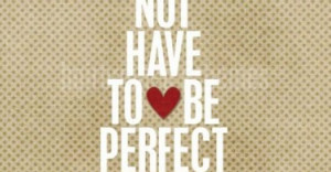 life-does-not-have-to-be-perfect-quotes-sayings-pictures-375x195.jpg