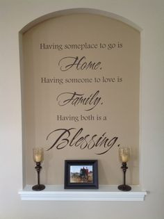 Love our niche...wall quote from wallwritten.com ; candles from Pier 1 ...