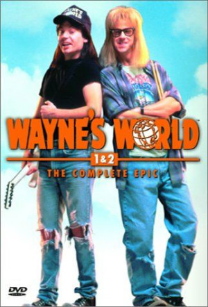 Waynes World, Party Time Excellent!!