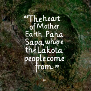 The heart of Mother Earth,, Paha Sapa, where the Lakota people come ...