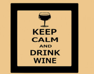 Keep Calm And Drink Wine Quote