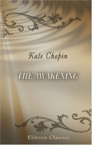 The Awakening by Kate Chopin - Reviews, Discussion, Bookclubs, Lists