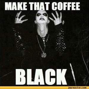 make that coffee black / funny pictures :: black :: metal-time ...