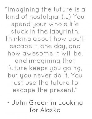 John Green quote, he is literally one of the best authors out there ...