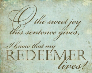 know that my Redeemer lives!