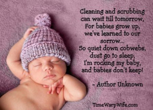 Quiet down, cobwebs, dust go to sleep, I'm rocking my baby, and babies ...