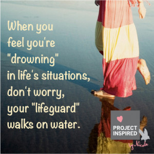 Your Lifeguard Walks On Water Quote