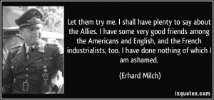 Let them try me. I shall have plenty to say about the Allies. I have ...