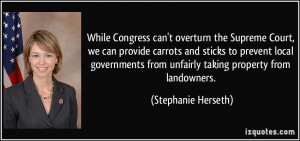 ... from unfairly taking property from landowners. - Stephanie Herseth