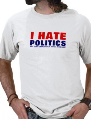 hate politics (Zazzle.com)