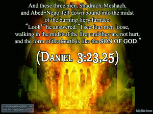 And these three men, Shadrach, Meshach, and Abed-Nego, fell down bound ...