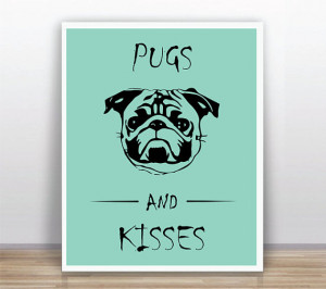 Pug Printable Poster Funny Quote Pug And Kisses Pet Print Instant ...
