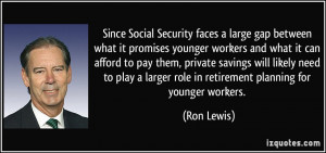 ... larger role in retirement planning for younger workers. - Ron Lewis
