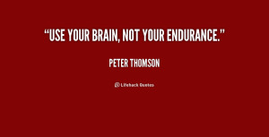 quote-Peter-Thomson-use-your-brain-not-your-endurance-233362.png