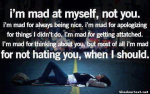 mad at myself, not you.