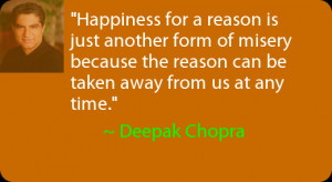 ... the reason can be taken away from us at any time. ~ Deepak Chopra