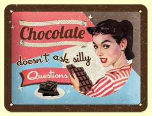 Chocolate doesn't ask silly questions -vintage retro funny quote