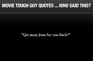 Galleries: Movie tough guy quotes quiz