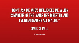 quote-Charles-de-Gaulle-dont-ask-me-whos-influenced-me-a-2303.png