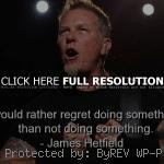 ... james hetfield, quotes, sayings, metallica, band, drive, will james