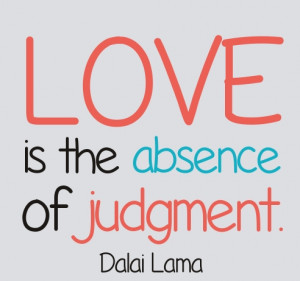 Love is the absence of judgment