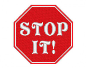 Stop It! Embroidery Design