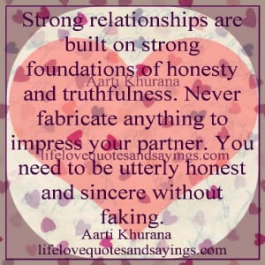 Strong relationships are built on strong foundations of honesty and ...