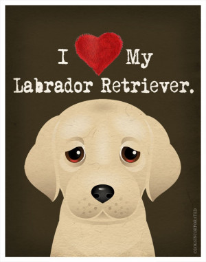 ... Labrador Retriever Quotes, Dogs Lovers, Pets Prints, Labrador Dogs