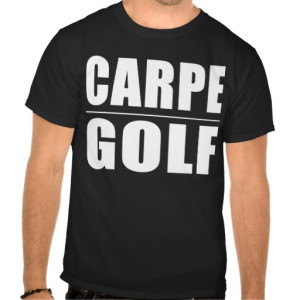 funny_golfers_quotes_jokes_carpe_golf_t_shirts ...
