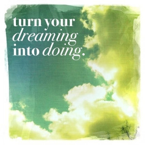 turn your dreaming... quotes