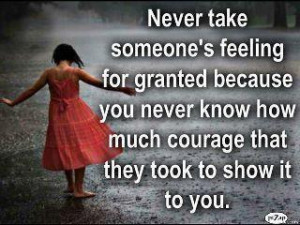 Never take someone's feelings for granted because you never know how ...
