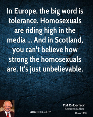 In Europe, the big word is tolerance. Homosexuals are riding high in ...