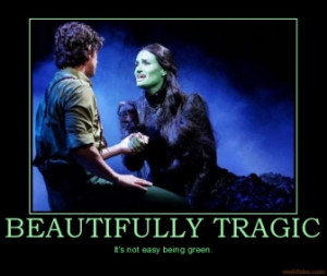 BEAUTIFULLY TRAGIC - It's not easy being green.