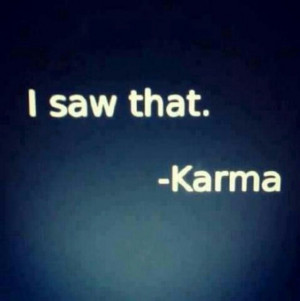 Karma: What comes around, goes around