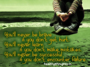 You’ll Never Be Brave if You Don’t Get Hurt…
