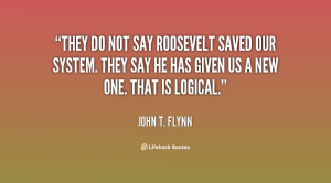 They do not say Roosevelt saved our system. They say he has given us a ...