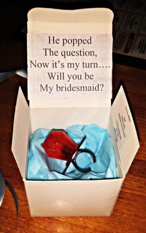 ...now its my turn. will you be my bridesmaid?