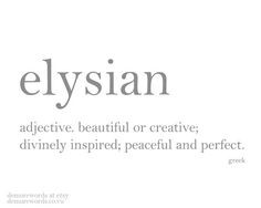 elysian - a greek word meaning beautiful or creative; divinely ...