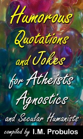 by marking “Humorous Quotations and Jokes for Atheists Agnostics ...