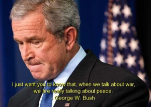 George w bush, quotes, sayings, war, peace, famous quote