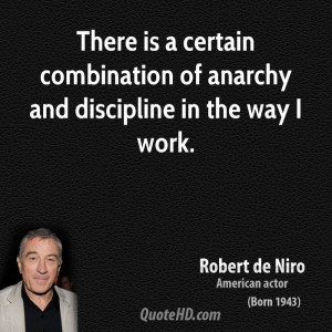There is a certain combination of anarchy and discipline in the way I ...
