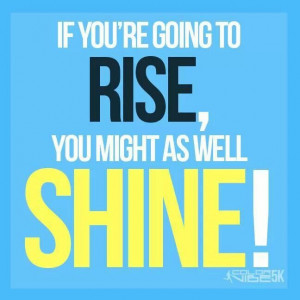 Shine everyday!