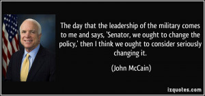 The day that the leadership of the military comes to me and says ...