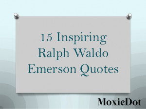 15 Inspiring Ralph Waldo Emerson Quotes