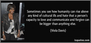 you see how humanity can rise above any kind of cultural ills and hate ...