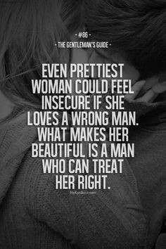 Treat a women like a queen, she will treat you like her king ...